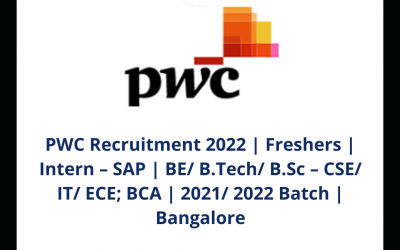 PWC Recruitment 2022 | Freshers | Intern – SAP | BE/ B.Tech/ B.Sc – CSE/ IT/ ECE; BCA | 2021/ 2022 Batch | Bangalore