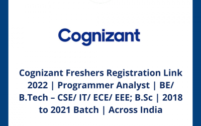Cognizant Freshers Registration Link 2022 | Programmer Analyst | BE/ B.Tech – CSE/ IT/ ECE/ EEE; B.Sc | 2018 to 2021 Batch | Across India