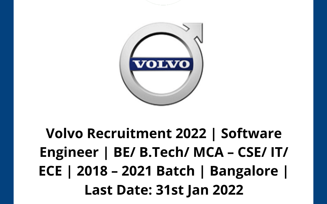 Volvo Recruitment 2022 | Software Engineer | BE/ B.Tech/ MCA – CSE/ IT/ ECE | 2018 – 2021 Batch | Bangalore | Last Date: 31st Jan 2022