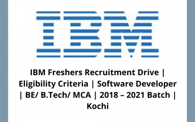 IBM Freshers Recruitment Drive | Eligibility Criteria | Software Developer | BE/ B.Tech/ MCA | 2018 – 2021 Batch | Kochi