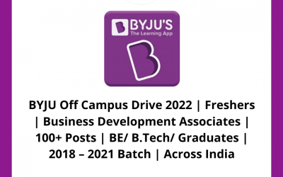BYJU Off Campus Drive 2022 | Freshers | Business Development Associates | 100+ Posts | BE/ B.Tech/ Graduates | 2018 – 2021 Batch | Across India