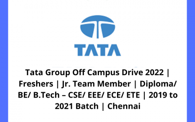 Tata Group Off Campus Drive 2022 | Freshers | Jr. Team Member | Diploma/ BE/ B.Tech – CSE/ EEE/ ECE/ ETE | 2019 to 2021 Batch | Chennai