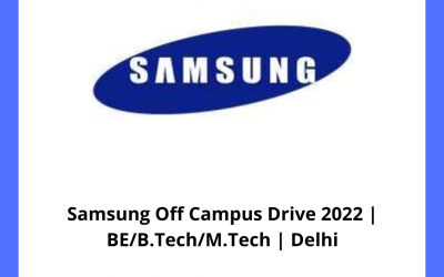 Samsung Off Campus Drive 2022 | BE/B.Tech/M.Tech | Delhi
