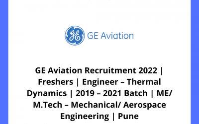 GE Aviation Recruitment 2022 | Freshers | Engineer – Thermal Dynamics | 2019 – 2021 Batch | ME/ M.Tech – Mechanical/ Aerospace Engineering | Pune