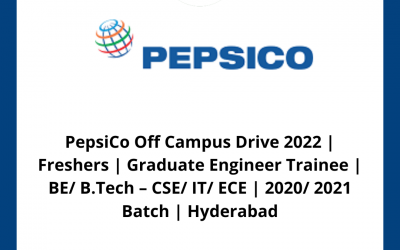 PepsiCo Off Campus Drive 2022 | Freshers | Graduate Engineer Trainee | BE/ B.Tech – CSE/ IT/ ECE | 2020/ 2021 Batch | Hyderabad