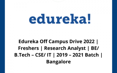 Edureka Off Campus Drive 2022 | Freshers | Research Analyst | BE/ B.Tech – CSE/ IT | 2019 – 2021 Batch | Bangalore