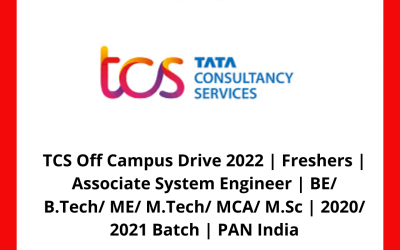 TCS Off Campus Drive 2022 | Freshers | Associate System Engineer | BE/ B.Tech/ ME/ M.Tech/ MCA/ M.Sc | 2020/ 2021 Batch | PAN India