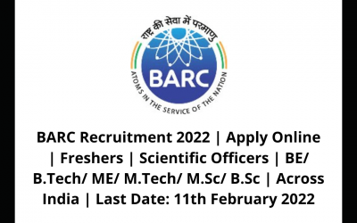 BARC Recruitment 2022 | Apply Online | Freshers | Scientific Officers | BE/ B.Tech/ ME/ M.Tech/ M.Sc/ B.Sc | Across India | Last Date: 11th February 2022
