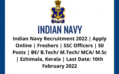 Indian Navy Recruitment 2022 | Apply Online | Freshers | SSC Officers | 50 Posts | BE/ B.Tech/ M.Tech/ MCA/ M.Sc | Ezhimala, Kerala | Last Date: 10th February 2022