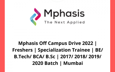 Mphasis Off Campus Drive 2022 | Freshers | Specialization Trainee | BE/ B.Tech/ BCA/ B.Sc | 2017/ 2018/ 2019/ 2020 Batch | Mumbai
