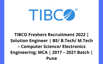 TIBCO Freshers Recruitment 2022 | Solution Engineer | BE/ B.Tech/ M.Tech – Computer Science/ Electronics Engineering; MCA | 2017 – 2021 Batch | Pune