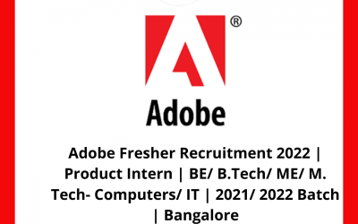 Adobe Fresher Recruitment 2022 | Product Intern | BE/ B.Tech/ ME/ M. Tech- Computers/ IT | 2021/ 2022 Batch | Bangalore