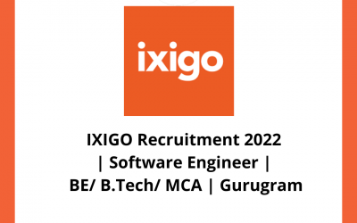 IXIGO Recruitment 2022 | Software Engineer | BE/ B.Tech/ MCA | Gurugram