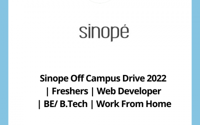 Sinope Off Campus Drive 2022 | Freshers | Web Developer | BE/ B.Tech | Work From Home