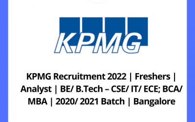 KPMG Recruitment 2022 | Freshers | Analyst | BE/ B.Tech – CSE/ IT/ ECE; BCA/ MBA | 2020/ 2021 Batch | Bangalore