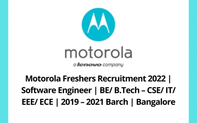 Motorola Freshers Recruitment 2022 | Software Engineer | BE/ B.Tech – CSE/ IT/ EEE/ ECE | 2019 – 2021 Barch | Bangalore