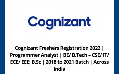 Cognizant Freshers Registration 2022 | Programmer Analyst | BE/ B.Tech – CSE/ IT/ ECE/ EEE; B.Sc | 2018 to 2021 Batch | Across India