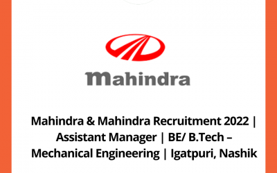 Mahindra & Mahindra Recruitment 2022 | Assistant Manager | BE/ B.Tech – Mechanical Engineering | Igatpuri, Nashik