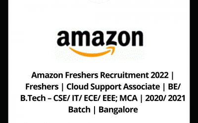 Amazon Freshers Recruitment 2022 | Freshers | Cloud Support Associate | BE/ B.Tech – CSE/ IT/ ECE/ EEE; MCA | 2020/ 2021 Batch | Bangalore