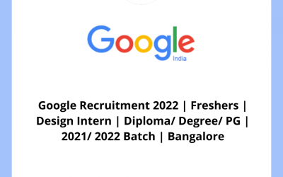 Google Recruitment 2022 | Freshers | Design Intern | Diploma/ Degree/ PG | 2021/ 2022 Batch | Bangalore
