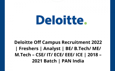 Deloitte Off Campus Recruitment 2022 | Freshers | Analyst | BE/ B.Tech/ ME/ M.Tech – CSE/ IT/ ECE/ EEE/ ICE | 2018 – 2021 Batch | PAN India
