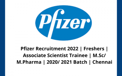 Pfizer Recruitment 2022 | Freshers | Associate Scientist Trainee | M.Sc/ M.Pharma | 2020/ 2021 Batch | Chennai