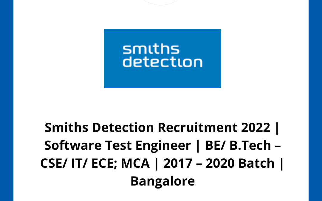 Smiths Detection Recruitment 2022 | Software Test Engineer | BE/ B.Tech – CSE/ IT/ ECE; MCA | 2017 – 2020 Batch | Bangalore