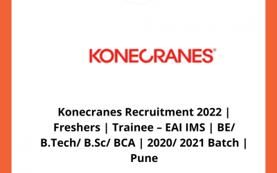 Konecranes Recruitment 2022 | Freshers | Trainee – EAI IMS | BE/ B.Tech/ B.Sc/ BCA | 2020/ 2021 Batch | Pune