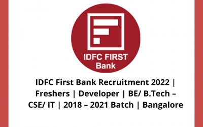 IDFC First Bank Recruitment 2022 | Freshers | Developer | BE/ B.Tech – CSE/ IT | 2018 – 2021 Batch  | Bangalore