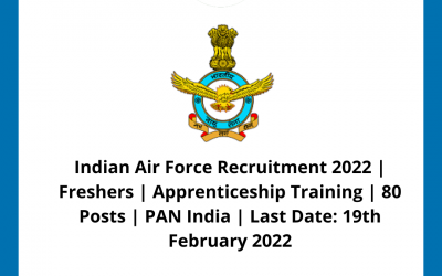 Indian Air Force Recruitment 2022 | Freshers | Apprenticeship Training | 80 Posts | PAN India | Last Date: 19th February 2022