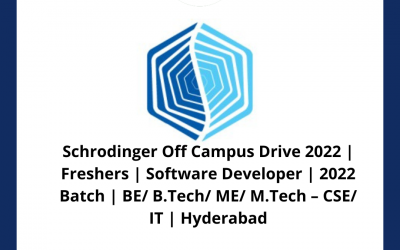 Schrodinger Off Campus Drive 2022 | Freshers | Software Developer | 2022 Batch | BE/ B.Tech/ ME/ M.Tech – CSE/ IT | Hyderabad