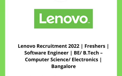 Lenovo Recruitment 2022 | Freshers | Software Engineer | BE/ B.Tech – Computer Science/ Electronics | Bangalore