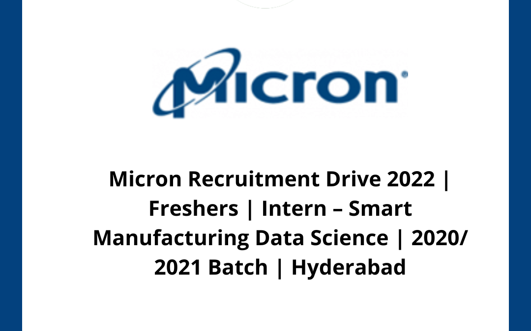 Micron Recruitment Drive 2022 | Freshers | Intern – Smart Manufacturing Data Science | 2020/ 2021 Batch | Hyderabad