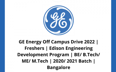 GE Energy Off Campus Drive 2022 | Freshers | Edison Engineering Development Program | BE/ B.Tech/ ME/ M.Tech | 2020/ 2021 Batch | Bangalore