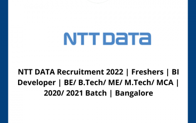 NTT DATA Recruitment 2022 | Freshers | BI Developer | BE/ B.Tech/ ME/ M.Tech/ MCA | 2020/ 2021 Batch | Bangalore