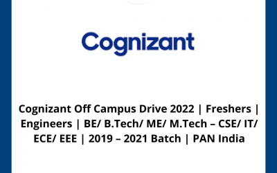 Cognizant Off Campus Drive 2022 | Freshers | Engineers | BE/ B.Tech/ ME/ M.Tech – CSE/ IT/ ECE/ EEE | 2019 – 2021 Batch | PAN India