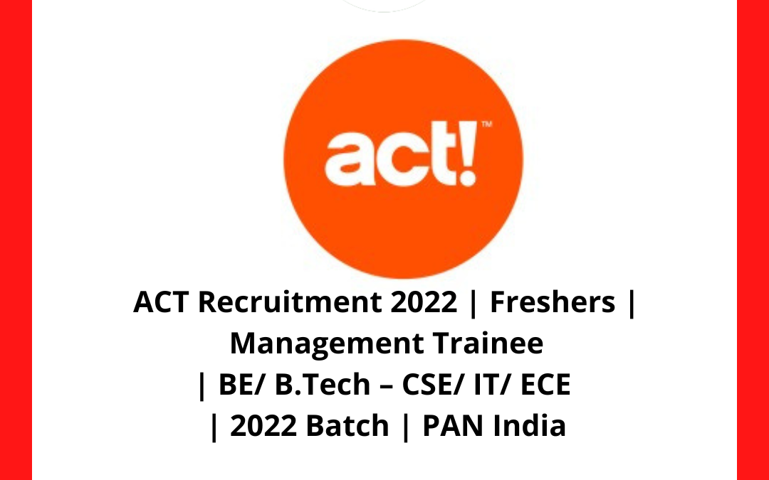ACT Recruitment 2022 | Freshers | Management Trainee | BE/ B.Tech – CSE/ IT/ ECE | 2022 Batch | PAN India