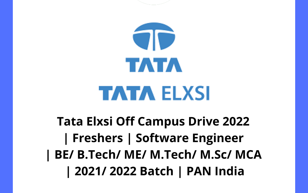Tata Elxsi Off Campus Drive 2022 | Freshers | Software Engineer | BE/ B.Tech/ ME/ M.Tech/ M.Sc/ MCA | 2021/ 2022 Batch | PAN India