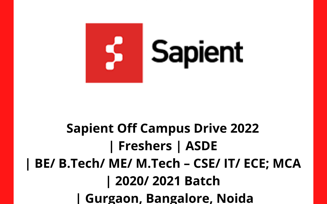 Sapient Off Campus Drive 2022 | Freshers | ASDE | BE/ B.Tech/ ME/ M.Tech – CSE/ IT/ ECE; MCA | 2020/ 2021 Batch | Gurgaon, Bangalore, Noida