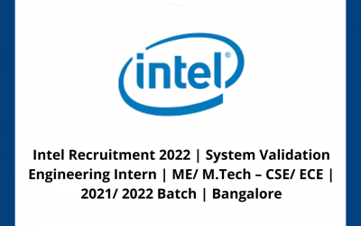 Intel Recruitment 2022 | System Validation Engineering Intern | ME/ M.Tech – CSE/ ECE | 2021/ 2022 Batch | Bangalore