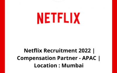  Netflix Recruitment 2022 | Compensation Partner – APAC | Location : Mumbai