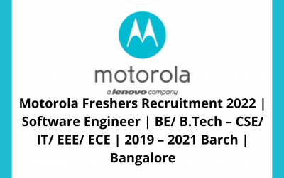 Motorola Freshers Recruitment 2022 | Software Engineer | BE/ B.Tech – CSE/ IT/ EEE/ ECE | 2019 – 2021 Barch | Bangalore