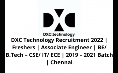 DXC Technology Recruitment 2022 | Freshers | Associate Engineer | BE/ B.Tech – CSE/ IT/ ECE | 2019 – 2021 Batch | Chennai