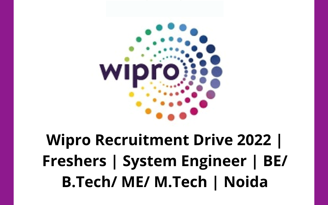 Wipro Recruitment Drive 2022 | Freshers | System Engineer | BE/ B.Tech/ ME/ M.Tech | Noida