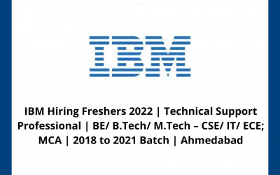 IBM Hiring Freshers 2022 | Technical Support Professional | BE/ B.Tech/ M.Tech – CSE/ IT/ ECE; MCA | 2018 to 2021 Batch | Ahmedabad