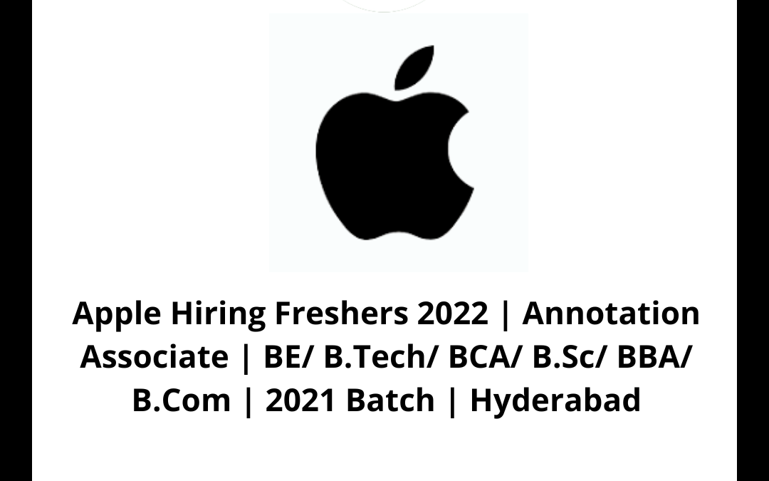 Apple Hiring Freshers 2022 | Annotation Associate | BE/ B.Tech/ BCA/ B.Sc/ BBA/ B.Com | 2021 Batch | Hyderabad