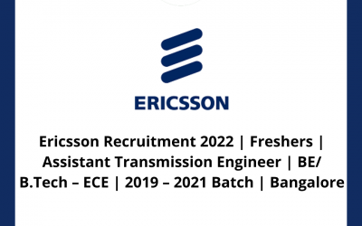 Ericsson Recruitment 2022 | Freshers | Assistant Transmission Engineer | BE/ B.Tech – ECE | 2019 – 2021 Batch | Bangalore