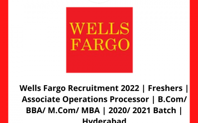 Wells Fargo Recruitment 2022 | Freshers | Associate Operations Processor | B.Com/ BBA/ M.Com/ MBA | 2020/ 2021 Batch | Hyderabad