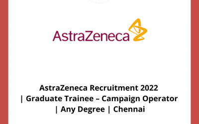 AstraZeneca Recruitment 2022 | Graduate Trainee – Campaign Operator | Any Degree | Chennai