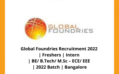Global Foundries Recruitment 2022 | Freshers | Intern | BE/ B.Tech/ M.Sc – ECE/ EEE | 2022 Batch | Bangalore